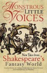 Monstrous Little Voices: Five New Stories from Shakespeare's Fantastic World - Adrian Tchaikovsky, Jonathan Barnes, Emma Newman, Foz Meadows, Kate Heartfield