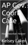 AP Gov. Court Case: Homeworker Helper - Kelsey Laker, M.D. Jones