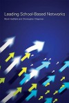 Leading School-Based Networks - Mark Hadfield, Christopher Chapman