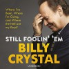 Still Foolin' Em - Billy Crystal, Billy Crystal, Random House Audiobooks