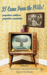 It Came From the 1950s!: Popular Culture, Popular Anxieties - Darryl Jones, Elizabeth McCarthy, Bernice M. Murphy