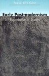 Early Postmodernism: Foundational Essays - Paul A. Bové, David Antin, Paul A. Bové
