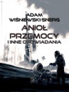 Anioł Przemocy i inne opowiadania - Adam Wiśniewski-Snerg