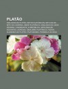 Plat O: Di Logos de Plat O, Mitos Plat Nicos, Mito de Er, Mito Da Caverna, Amor Plat Nico, Analogia Da Linha Dividida, O Banqu - Source Wikipedia