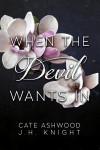 When The Devil Wants In - Cate Ashwood, J.H. Knight