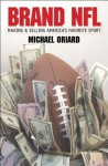 Brand NFL: Making and Selling America's Favorite Sport - Michael Oriard, Nick Williams