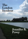 The London Incident - Jennifer R. Povey