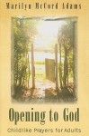 Opening to God: Childlike Prayers for Adults - Marilyn McCord Adams