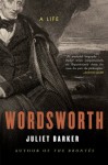 Wordsworth: A Life - Juliet Barker