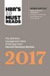 HBR's 10 Must Reads 2017: The Definitive Management Ideas of the Year from Harvard Business Review (with bonus article “What Is Disruptive Innovation?”) (HBR's 10 Must Reads) - Vijay Govindarajan, Thomas H. Davenport, Adam Grant, Harvard Business Review, Clayton M. Christensen