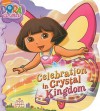 Celebration in Crystal Kingdom (Dora the Explorer) - Diana Michaels, Susan Hall