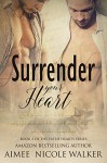 Surrender Your Heart: Book 3 of the Fated Hearts Series - Aimee Nicole Walker