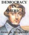 Democracy in America: 1 -2 - De Tocqueville, Alexis