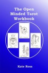 The Open Minded Tarot Workbook - Kate Ross