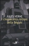I cinquecento milioni della Bégum - Sandro Pergameno, Jules Verne, Fiorella Buzzi