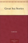 Great Sea Stories - Various, Joseph Lewis French