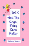 Jack And The Royal Fairy Cake Maker - Melanie Pearce