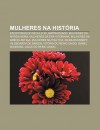 Mulheres Na Hist RIA: Escritoras Do S Culo XII, Matriarcado, Mulheres Da Antiga Roma, Mulheres Da Era Vitoriana, Mulheres Da Gr CIA Antiga - Source Wikipedia