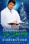 Christmas with Dr. Darling: A Clean Friends to Lovers Romance (Best Friends to Forever Book 3) - Barbara Lohr