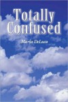 Totally Confused - Maria DeLuca