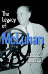 The Legacy of McLuhan - Lance Strate