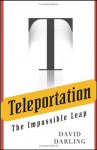 Teleportation: The Impossible Leap - David Darling