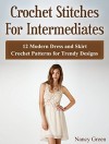 Crochet Stitches For Intermediates: 12 Modern Dress and Skirt Crochet Patterns for Trendy Designs (Crochet Stitches For Intermediates, crochet stitch gallery, crochet patterns) - Nancy Green