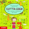 Mein Lotta-Leben: Den letzten knutschen die Elche! - Alice Pantermüller, Daniela Kohl