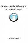 Socialmedia Influence - Currency of the Future - Michael Light