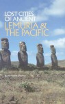 Lost Cities of Ancient Lemuria and the Pacific (The Lost City Series) (Lost Cities Series) - David Hatcher Childress