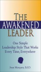 The Awakened Leader: One Simple Leadership Style That Works Every Time, Everywhere - Joan Marques