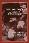 Archaeology: A Concise Introduction - Alice Beck Kehoe