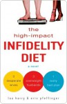 The High-Impact Infidelity Diet: A Novel - Lou Harry, Eric Pfeffinger