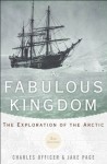 A Fabulous Kingdom:The Exploration of the Arctic - Jake Page, Charles Officer