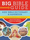 Big Bible Guide: Kids' Bible Dictionary and Handbook: Fun and Fascinating Bible Reference for Kids Ages 8-12 - Jean Fischer, Tracy M. Sumner