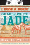 I Rode a Horse of Milk White Jade - Diane Wilson