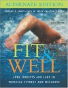 Fit & Well: Core Concepts and Labs in Physical Fitness and Wellness Alternate Edition with HQ 4.2 CD, Daily Fitness and Nutrition Journal & PowerWeb/OLC Bind-in Card - Thomas D. Fahey, Paul M. Insel, Walton T. Roth