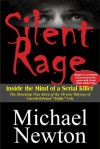 Silent Rage: Inside the Mind of a Serial Killer - Michael Newton