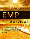 EMP Survival: 39 Unbelievable Tips on How to Withstand an ElectroMagnetic Pulse (Survival, EMP Survival, emp survival fiction) - John Collins