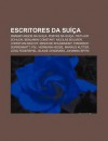 Escritores Da Su a: Dramaturgos Da Su A, Poetas Da Su A, Frithjof Schuon, Benjamin Constant, Nicolas Bouvier, Christian Kracht - Source Wikipedia