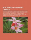 Mulheres Da Marvel Comics: Psylocke, Jean Grey, Storm, Karma, Gwen Stacy, Emma Frost, Rogue, M Stica, Selene, Lince Negra, Mary Jane Watson - Source Wikipedia