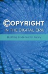 Copyright in the Digital Era: Building Evidence for Policy - Committee on the Impact of Copyright Policy on Innovation in the Digital Era, Board on Science Technology and Economic Policy, Policy and Global Affairs, National Research Council