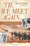 'Til We Meet Again: A Memoir of Love and War - Betty Whipps, Ray Whipps, Craig Borlase