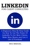 LINKEDIN FOR CLIENT CONSULTING - 2015 and Beyond - R M