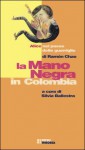 La Mano Negra in Colombia. Alice nel paese delle guerriglie - Ramón Chao, Silvia Ballestra