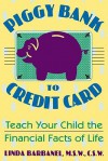 Piggy Bank to Credit Card: Teach Your Child the Financial Facts of Life - Linda Barbanel, Bryan Hendrix