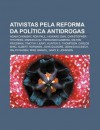 Ativistas Pela Reforma Da Pol Tica Antidrogas: Noam Chomsky, Ron Paul, Howard Zinn, Christopher Hitchens, Marcelo D2, Fernando Gabeira - Source Wikipedia