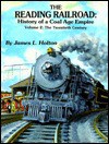 The Reading Railroad: History of a Coal Age Empire - James L. Holton