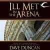 Ill Met in the Arena - Dave Duncan, Peter Ganim