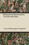 Shakespearean Representation - Its Laws and Limits - Percy Hetherington Fitzgerald
